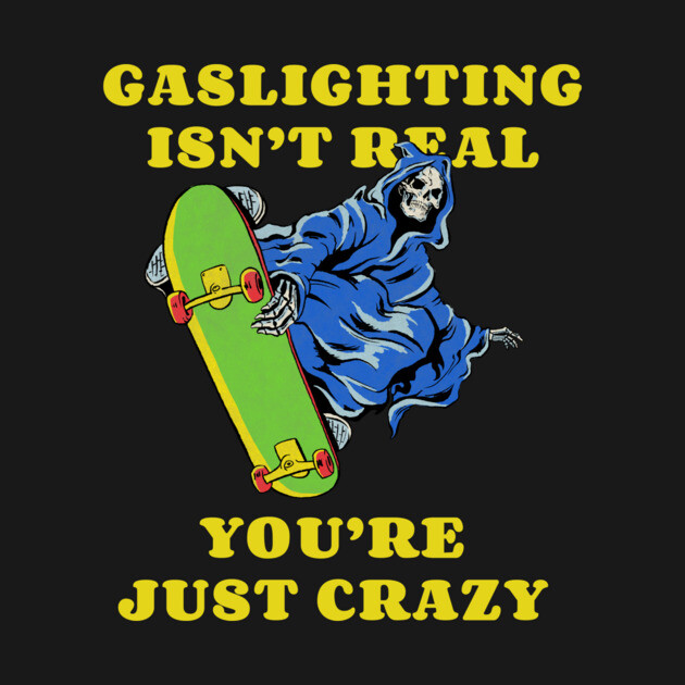 Gaslighting Isn't Real Meme by Jentiz