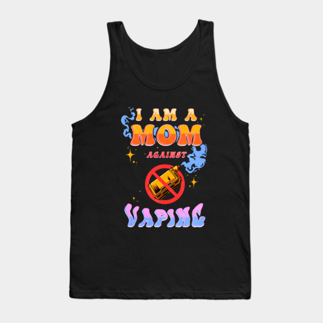 I Am A Mom Against Vaping Meme Tank Top by Jentiz