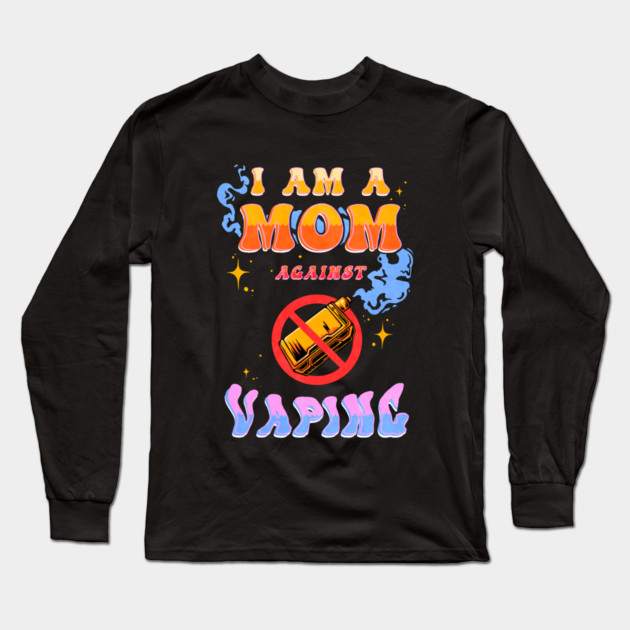 I Am A Mom Against Vaping Meme Long Sleeve T-Shirt by Jentiz