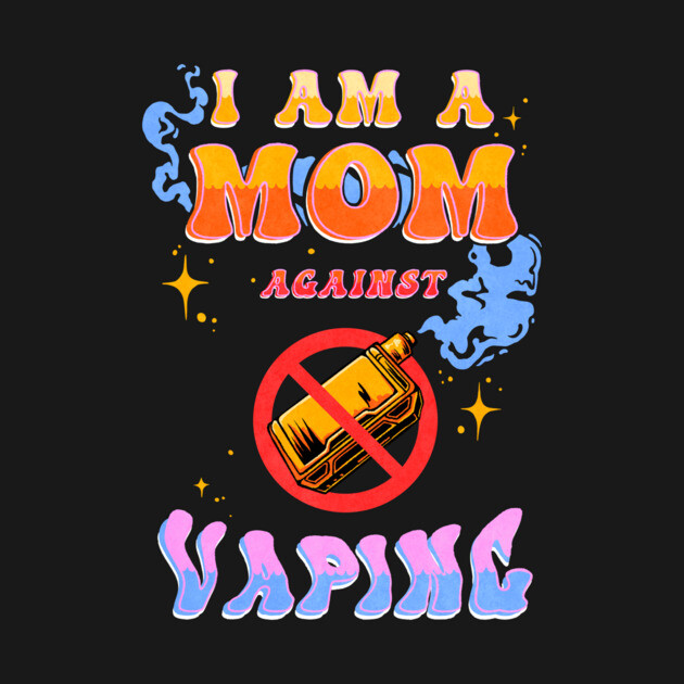 I Am A Mom Against Vaping Meme by Jentiz