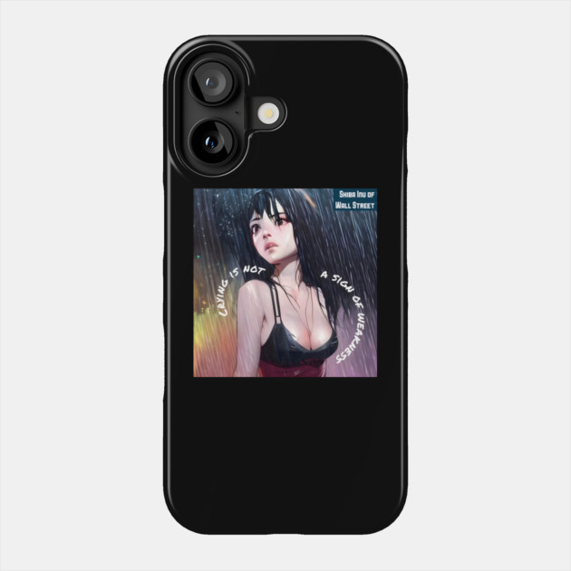 Crying is not a sign of weakness Phone Case by animegirlnft