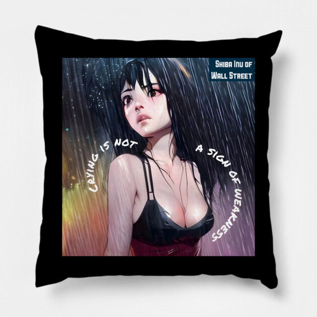 Crying is not a sign of weakness Pillow by animegirlnft