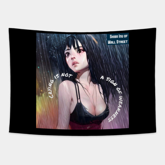 Crying is not a sign of weakness Tapestry by animegirlnft