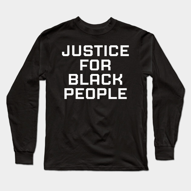 Justice for black people, black history, black lives matter Long Sleeve T-Shirt by UrbanLifeApparel