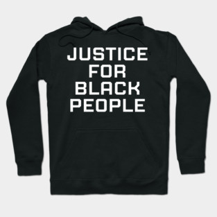 Justice for black people, black history, black lives matter Hoodie
