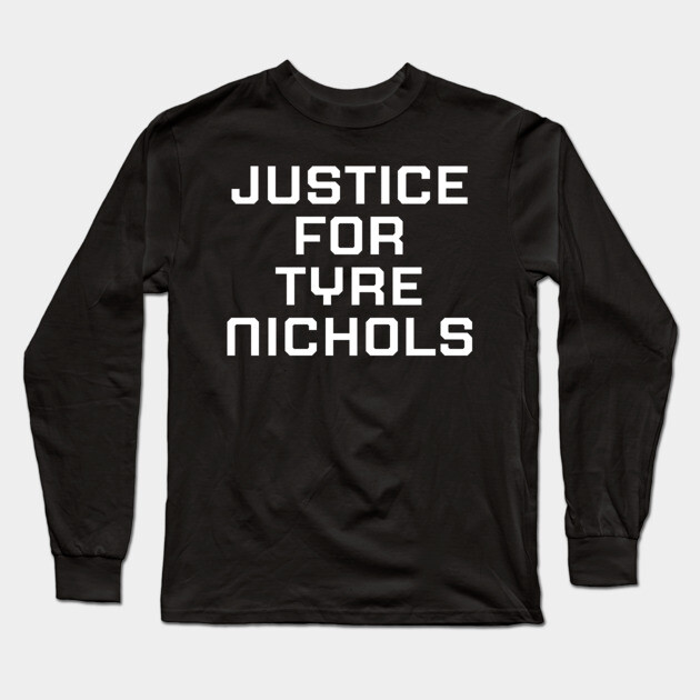 Justice for Tyre Nichols, black history, black lives matter Long Sleeve T-Shirt by UrbanLifeApparel