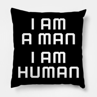 I am a man, I am human, black lives matter, black history Pillow