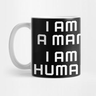 I am a man, I am human, black lives matter, black history Mug