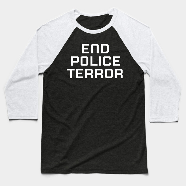 End Police Terror, Black lives matter, black history Baseball T-Shirt by UrbanLifeApparel
