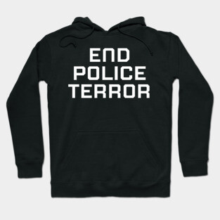 End Police Terror, Black lives matter, black history Hoodie