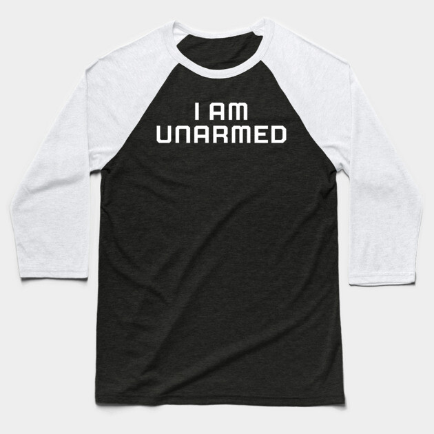 I am unarmed, Black lives matter, black history, protest Baseball T-Shirt by UrbanLifeApparel