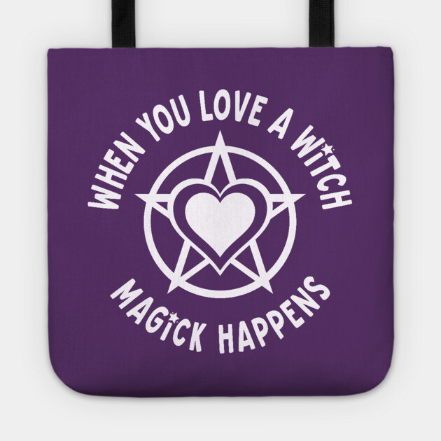 When You Love a Witch Magick Happens Cheeky Witch® Tote by Cheeky Witch