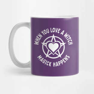 When You Love a Witch Magick Happens Cheeky Witch® Mug