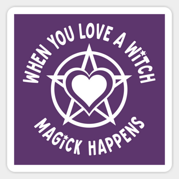 When You Love a Witch Magick Happens Cheeky Witch® Sticker by Cheeky Witch
