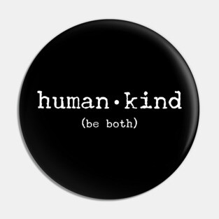 'Human, Kind Be Both' Cool Kindness Anti-Bullying Pin