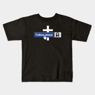 Christian Follow Jesus Funny Faith Friend in Jesus Christ Kids T-Shirt