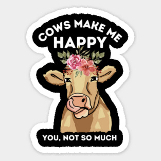 Cows make me happy you not so much Magnet
