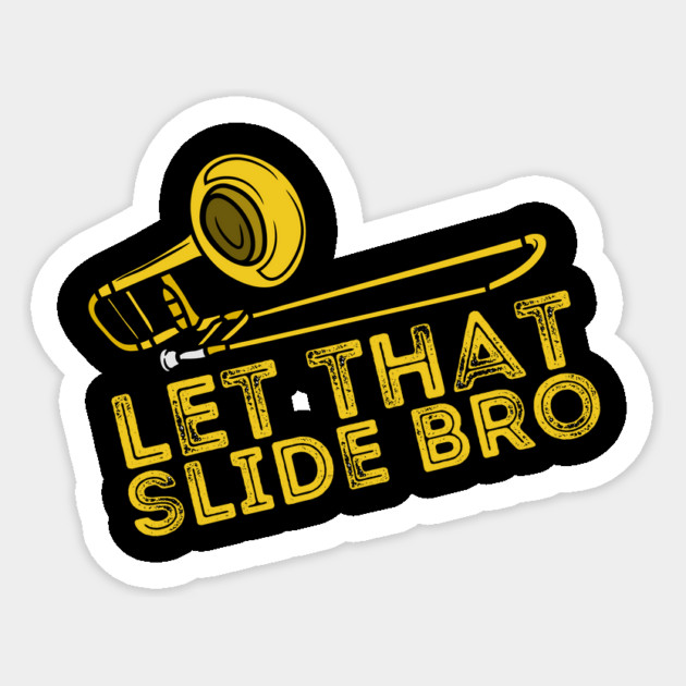 Let That Slide Bro Trombone Player Gift Sticker by The WYLD Tribe