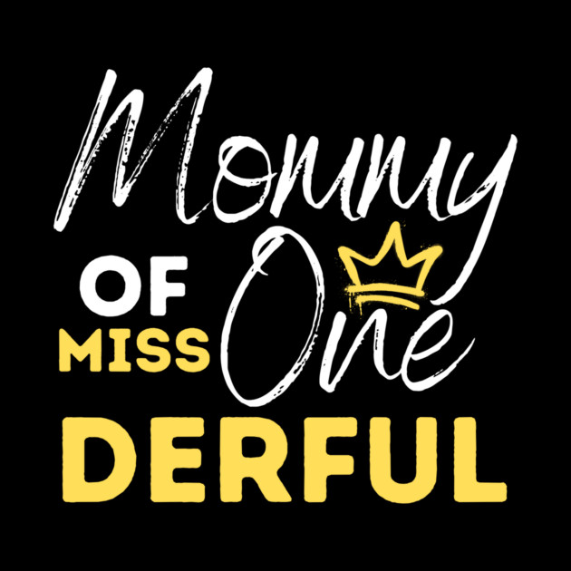 Mommy Of Miss One-Derful by The WYLD Tribe