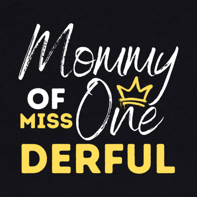 Mommy Of Miss One-Derful by The WYLD Tribe
