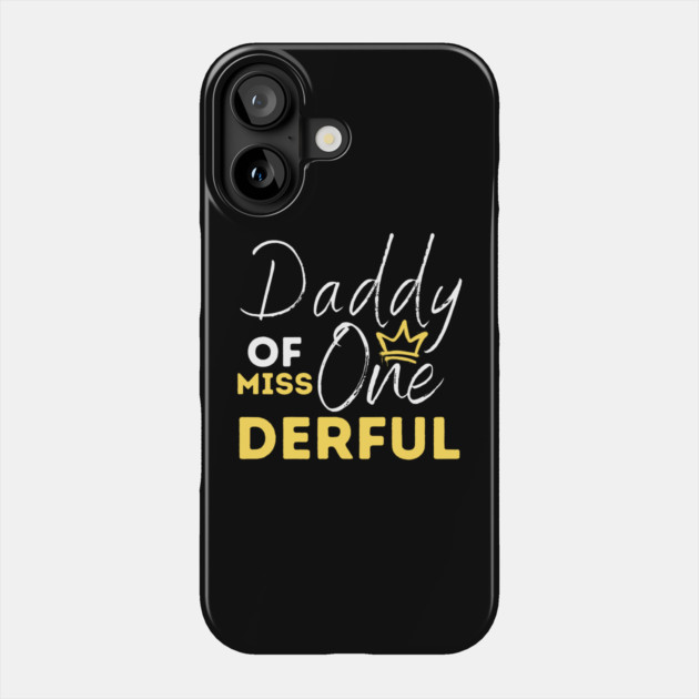 Daddy Of Miss One-Derful Phone Case by The WYLD Tribe