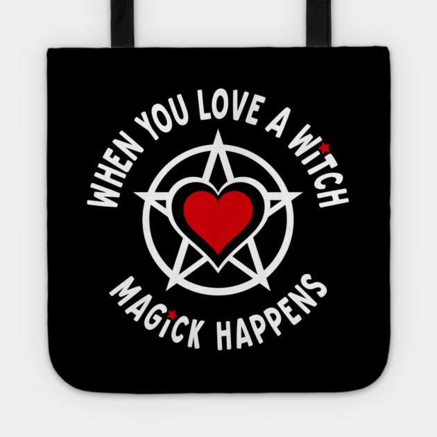 When You Love a Witch Magick Happens Cheeky Witch® Tote by Cheeky Witch