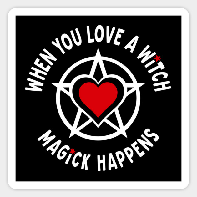 When You Love a Witch Magick Happens Cheeky Witch® Sticker by Cheeky Witch