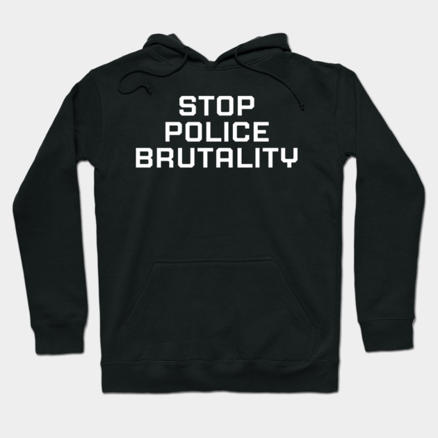 Stop Police Brutality, Black lives matter, black history Hoodie by UrbanLifeApparel