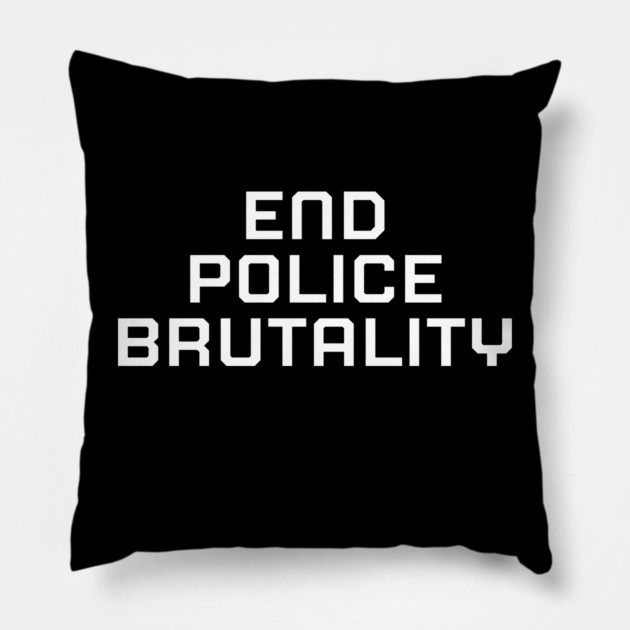 End Police Brutally, Black lives matter, black history Pillow by UrbanLifeApparel