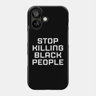 Stop killing Black People, Black lives matter, black history Phone Case