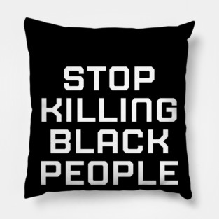 Stop killing Black People, Black lives matter, black history Pillow