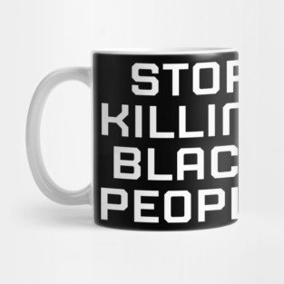 Stop killing Black People, Black lives matter, black history Mug