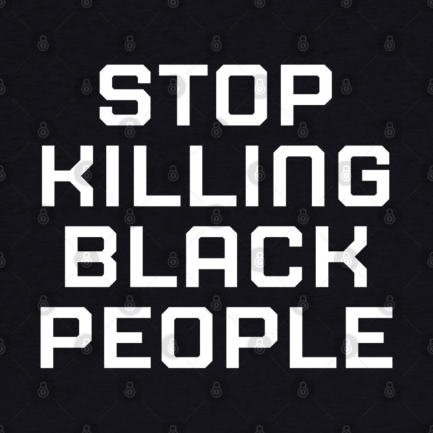 Stop killing Black People, Black lives matter, black history by UrbanLifeApparel