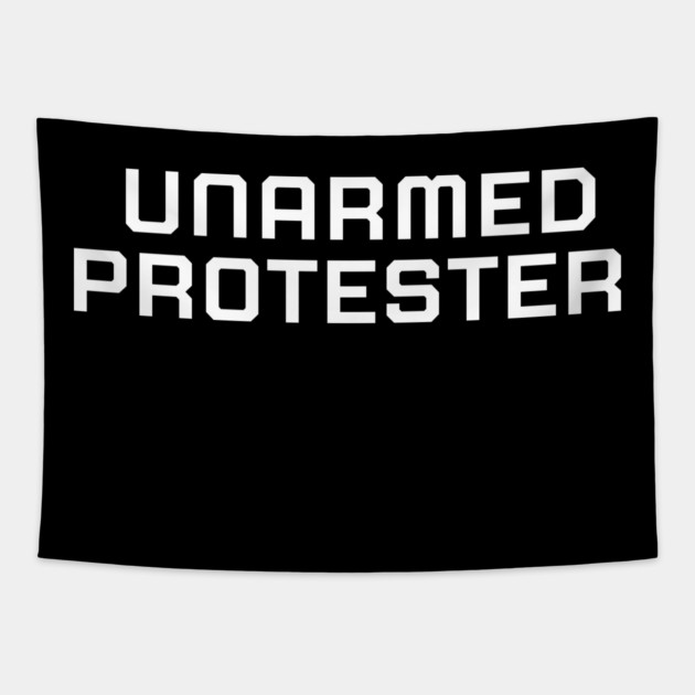 Unarmed Protester, Black lives matter, black history, protest shirt Tapestry by UrbanLifeApparel