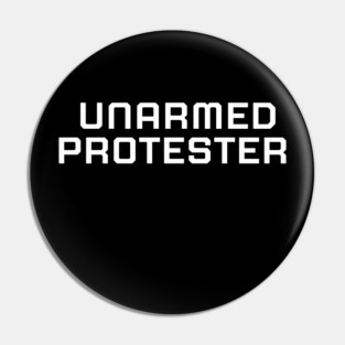 Unarmed Protester, Black lives matter, black history, protest shirt Pin