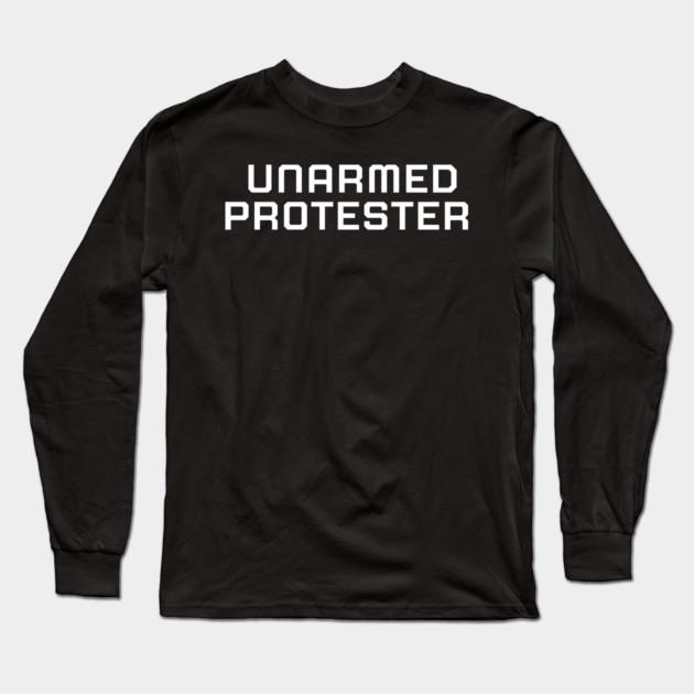 Unarmed Protester, Black lives matter, black history, protest shirt Long Sleeve T-Shirt by UrbanLifeApparel
