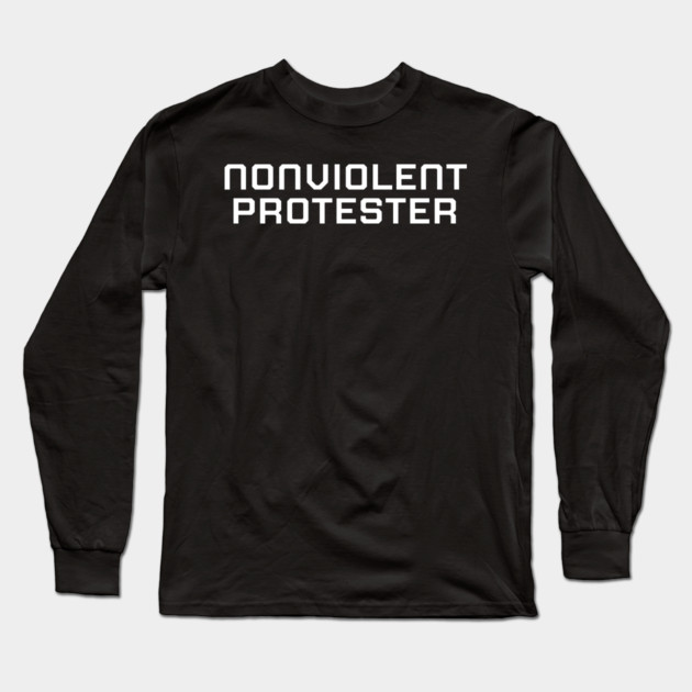 Nonviolent Protester, Black lives matter, black history, protest shirt Long Sleeve T-Shirt by UrbanLifeApparel