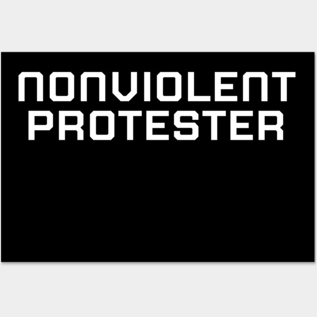 Nonviolent Protester, Black lives matter, black history, protest shirt Wall Art by UrbanLifeApparel