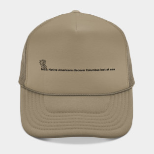 1492: Native Americans discover Columbus lost at sea Hat