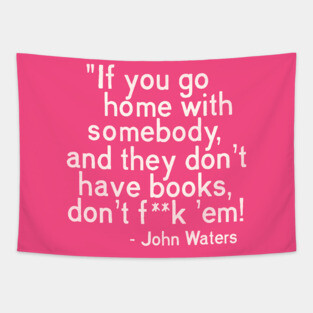 MUST. HAVE. BOOKS. John Waters Quote Tapestry