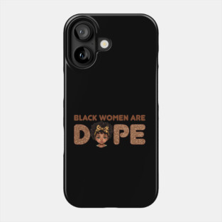 Black Women are Dope, Black Queen, Black Woman, Black History Phone Case