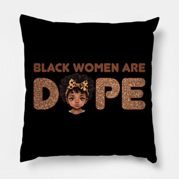 Black Women are Dope, Black Queen, Black Woman, Black History Pillow by UrbanLifeApparel