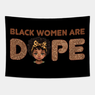 Black Women are Dope, Black Queen, Black Woman, Black History Tapestry