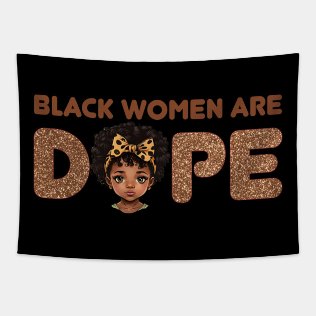 Black Women are Dope, Black Queen, Black Woman, Black History Tapestry by UrbanLifeApparel