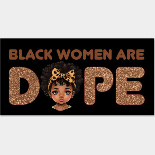 Black Women are Dope, Black Queen, Black Woman, Black History Posters and Art