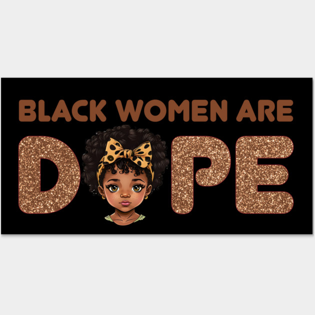 Black Women are Dope, Black Queen, Black Woman, Black History Wall Art by UrbanLifeApparel