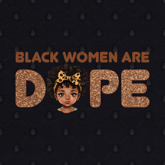 Black Women are Dope, Black Queen, Black Woman, Black History by UrbanLifeApparel