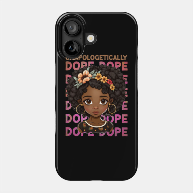 Unapologetically Dope, Black Girl, Black Queen, Black Woman, Black History Phone Case by UrbanLifeApparel