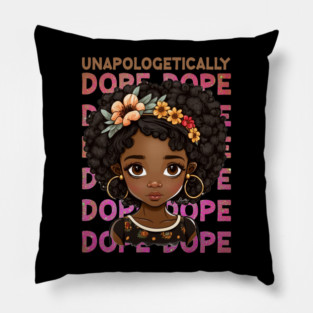 Unapologetically Dope, Black Girl, Black Queen, Black Woman, Black History Pillow