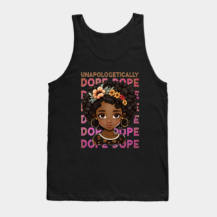 Unapologetically Dope, Black Girl, Black Queen, Black Woman, Black History Tank Top